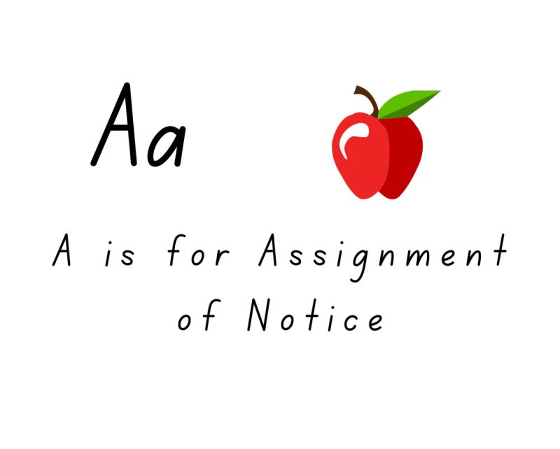 A is for Assignment of Notice
