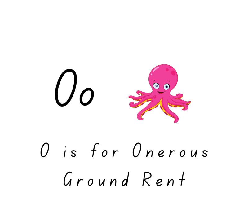 O is for Onerous Ground Rents