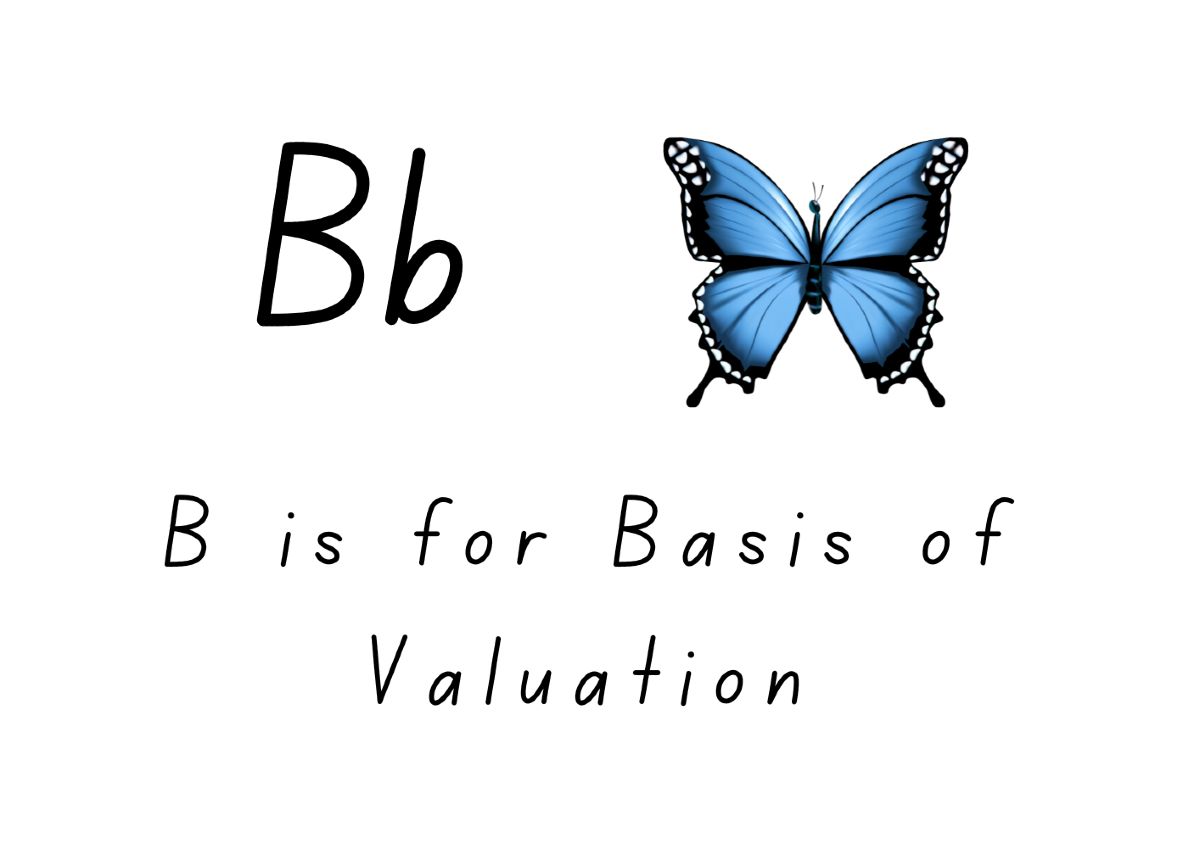 B is for Basis of Valuation