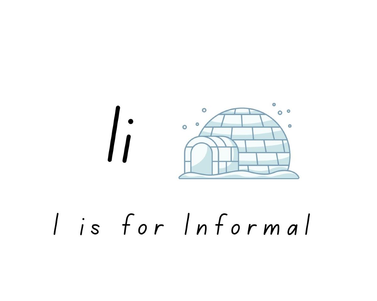 I is for Informal